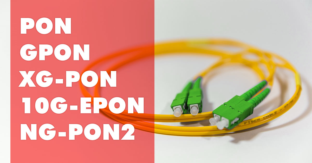 What do PON, GPON, XGPON, 10GEPON stand for? Which analyzers are